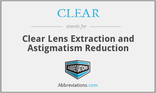 CLEAR - Clear Lens Extraction and Astigmatism Reduction