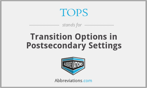 TOPS - Transition Options in Postsecondary Settings