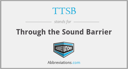 TTSB - Through the Sound Barrier