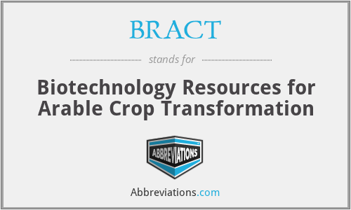 BRACT - Biotechnology Resources for Arable Crop Transformation