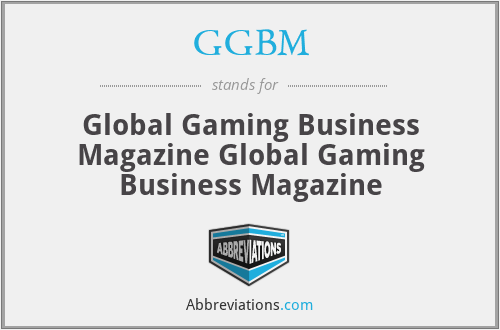 GGBM - Global Gaming Business Magazine Global Gaming Business Magazine