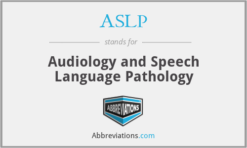 ASLP - Audiology and Speech Language Pathology