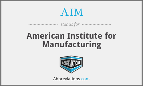 AIM - American Institute for Manufacturing