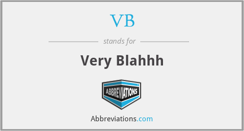VB - Very Blahhh