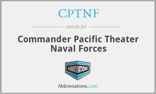 CPTNF - Commander Pacific Theater Naval Forces