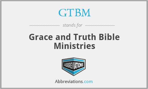 GTBM - Grace and Truth Bible Ministries
