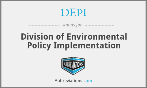 DEPI - Division of Environmental Policy Implementation