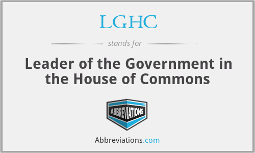 LGHC - Leader of the Government in the House of Commons