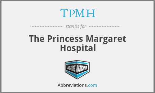 TPMH - The Princess Margaret Hospital