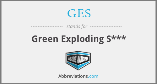 GES - Green Exploding S***