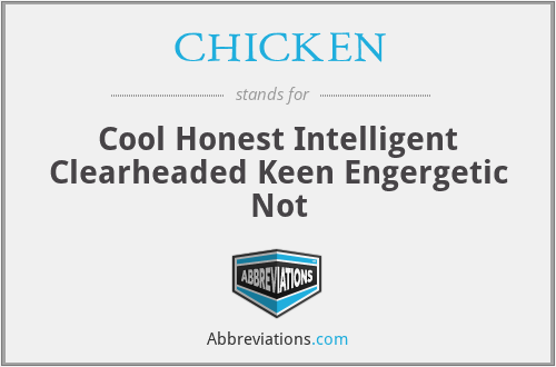 CHICKEN - Cool Honest Intelligent Clearheaded Keen Engergetic Not
