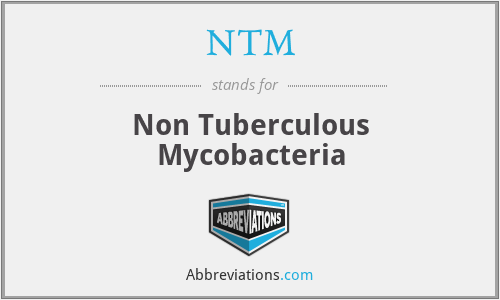 NTM - Non Tuberculous Mycobacteria
