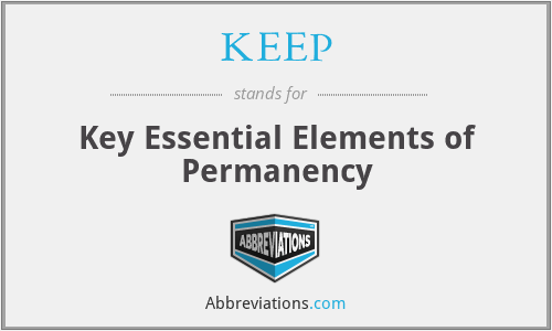 KEEP - Key Essential Elements of Permanency
