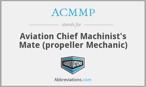 ACMMP - Aviation Chief Machinist's Mate (propeller Mechanic)