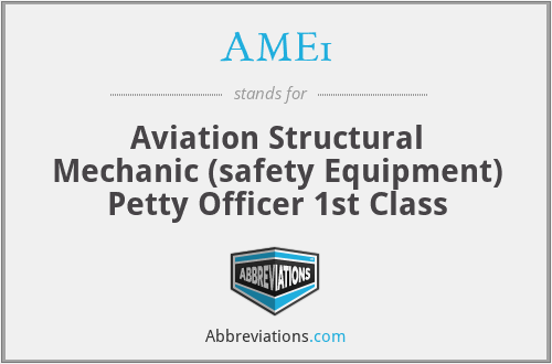 AME1 - Aviation Structural Mechanic (safety Equipment) Petty Officer 1st Class