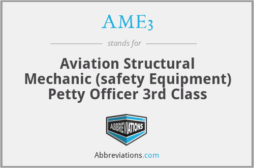 AME3 - Aviation Structural Mechanic (safety Equipment) Petty Officer 3rd Class