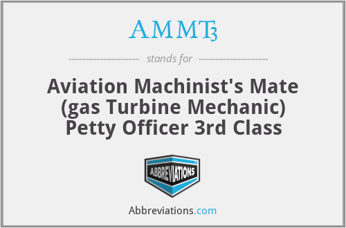 AMMT3 - Aviation Machinist's Mate (gas Turbine Mechanic) Petty Officer 3rd Class