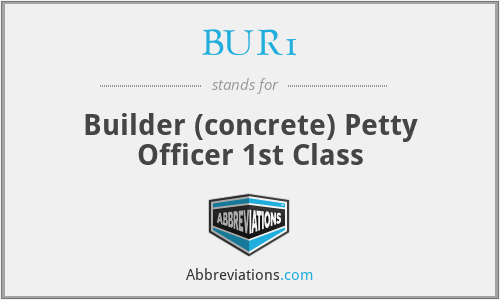 BUR1 - Builder (concrete) Petty Officer 1st Class