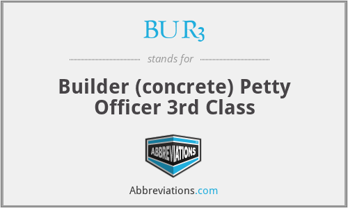 BUR3 - Builder (concrete) Petty Officer 3rd Class