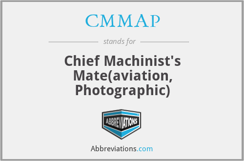 CMMAP - Chief Machinist's Mate(aviation, Photographic)