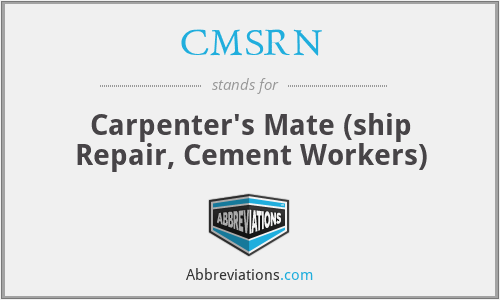 CMSRN - Carpenter's Mate (ship Repair, Cement Workers)