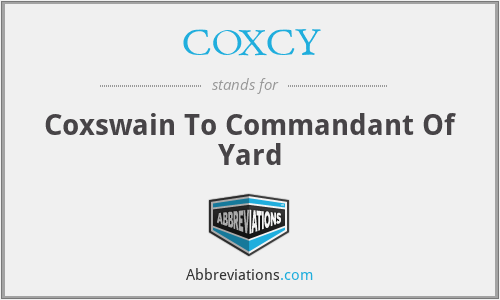 COXCY - Coxswain To Commandant Of Yard