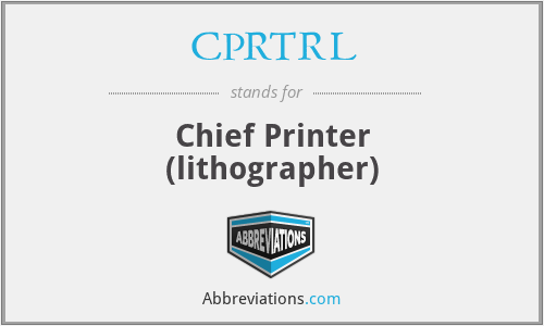 CPRTRL - Chief Printer (lithographer)