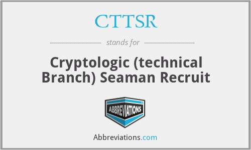 CTTSR - Cryptologic (technical Branch) Seaman Recruit