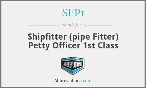 SFP1 - Shipfitter (pipe Fitter) Petty Officer 1st Class