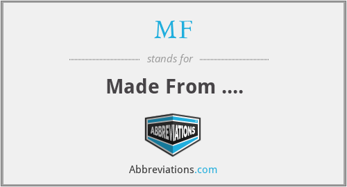 MF - Made From ....