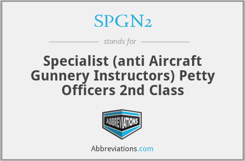 SPGN2 - Specialist (anti Aircraft Gunnery Instructors) Petty Officers 2nd Class