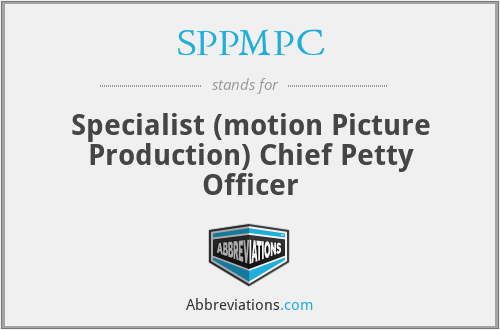 SPPMPC - Specialist (motion Picture Production) Chief Petty Officer