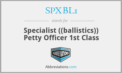 SPXBL1 - Specialist ((ballistics)) Petty Officer 1st Class