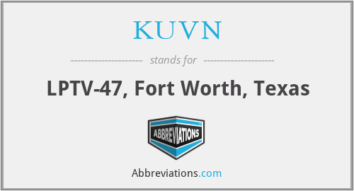 KUVN - LPTV-47, Fort Worth, Texas