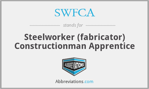 SWFCA - Steelworker (fabricator) Constructionman Apprentice