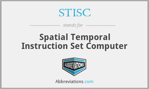 STISC - Spatial Temporal Instruction Set Computer