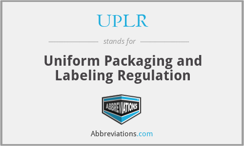 UPLR - Uniform Packaging and Labeling Regulation