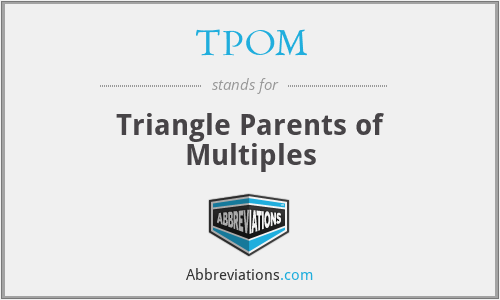TPOM - Triangle Parents of Multiples