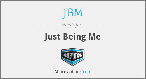 JBM - Just Being Me