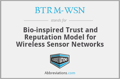BTRM-WSN - Bio-inspired Trust and Reputation Model for Wireless Sensor Networks