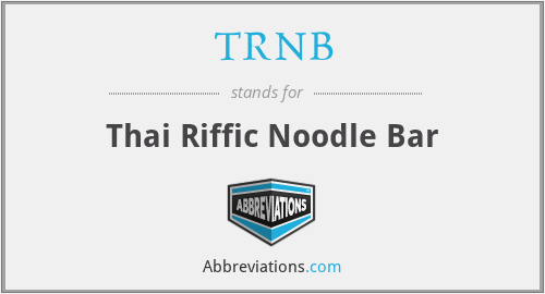 TRNB - Thai Riffic Noodle Bar