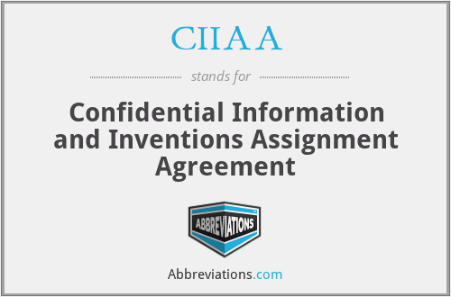 CIIAA - Confidential Information and Inventions Assignment Agreement