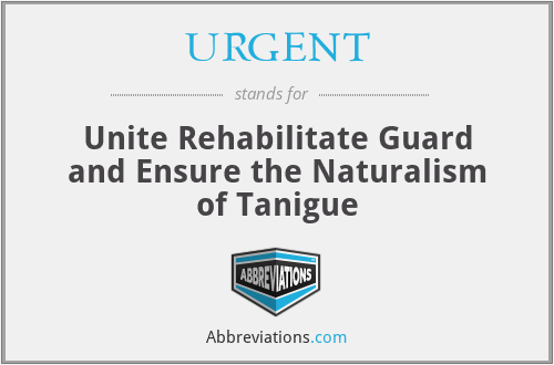 URGENT - Unite Rehabilitate Guard and Ensure the Naturalism of Tanigue