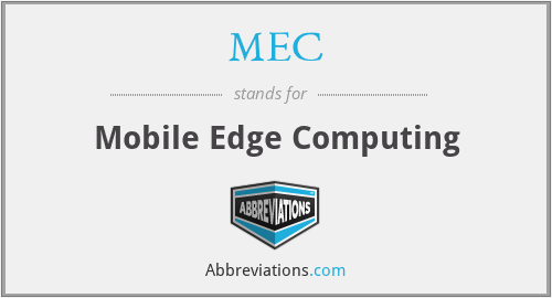 MEC - Mobile Edge Computing