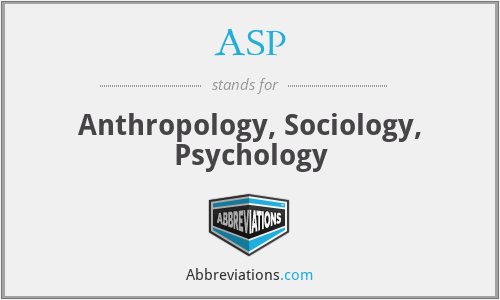 ASP - Anthropology, Sociology, Psychology