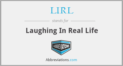 LIRL - Laughing In Real Life