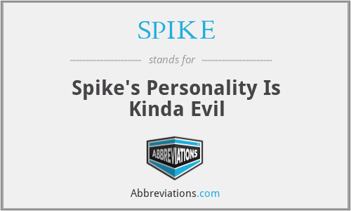 SPIKE - Spike's Personality Is Kinda Evil
