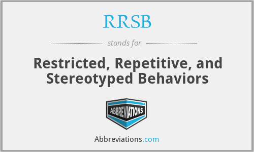 RRSB - Restricted, Repetitive, and Stereotyped Behaviors