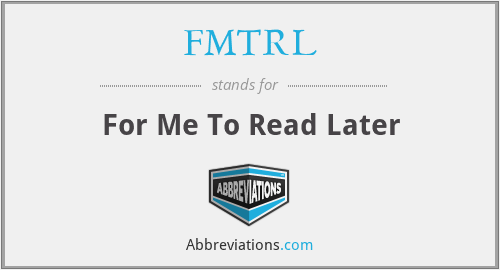 FMTRL - For Me To Read Later