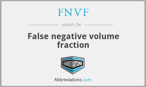 FNVF - False negative volume fraction